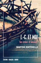 J.-C. et moi : se créer d'amour - Martine Roffinella