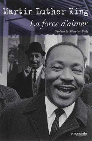 La force d'aimer - Martin Luther King
