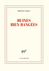 Ruines bien rangées - Hélène Cixous