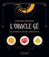 L'oracle Gé : le livre & le jeu original - Gérard Barbier
