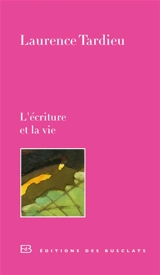 L'écriture et la vie - Laurence Tardieu