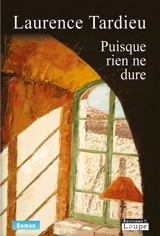 Puisque rien ne dure - Laurence Tardieu