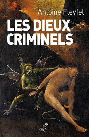 Les dieux criminels - Antoine Fleyfel