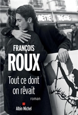 Tout ce dont on rêvait - François Roux