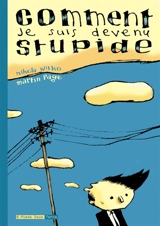 Comment je suis devenu stupide : d'après Martin Page - Nikola Witko