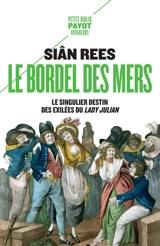 Le bordel des mers : le singulier destin des exilées du Lady Julian - Siân Rees
