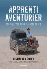 Apprenti aventurier : tout quitter pour changer de vie - Justin Van Colen