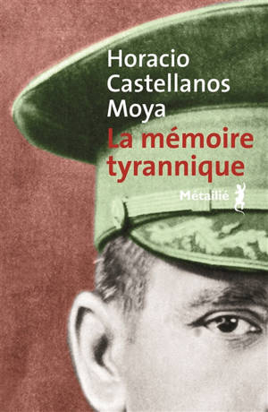 La mémoire tyrannique - Horacio Castellanos Moya