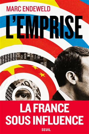 L'emprise : la France sous influence - Marc Endeweld