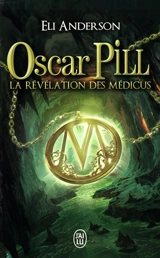 Oscar Pill. Vol. 1. La révélation des Médicus - Eli Anderson