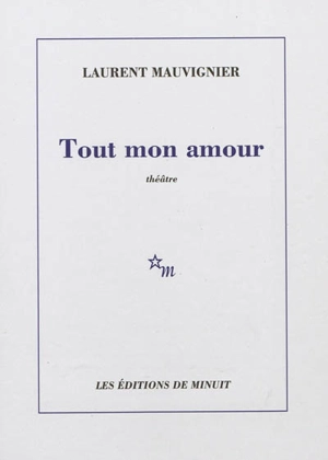 Tout mon amour - Laurent Mauvignier