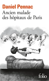 Ancien malade des hôpitaux de Paris : monologues gesticulatoire - Daniel Pennac