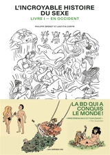 L'incroyable histoire du sexe. Vol. 1. En Occident - Philippe Brenot