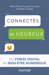 Connectés et heureux : du stress digital au bien-être numérique - Marie-Pierre Fourquet-Courbet