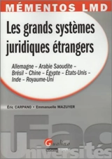 Les grands systèmes juridiques étrangers : Allemagne, Arabie Saoudite, Brésil, Chine, Égypte, États-Unis, Inde, Royaume-Uni - Eric Carpano