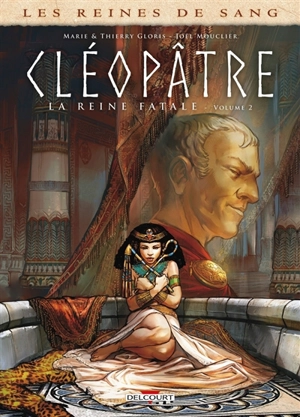 Les reines de sang. Cléopâtre, la reine fatale. Vol. 2 - Marie Gloris Bardiaux-Vaïente