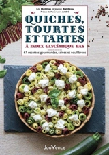 Quiches, tourtes et tartes à index glycémique bas : 67 recettes gourmandes, saines et équilibrées - Léa Delmas
