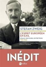 L'esprit européen en exil : essais, discours, entretiens : 1933-1942 - Stefan Zweig