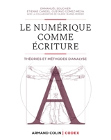Le numérique comme écriture : théories et méthodes d’analyse - Emmanuël Souchier