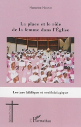 La place et le rôle de la femme dans l'Eglise : lecture biblique et ecclésiologique - Honorine Ngono