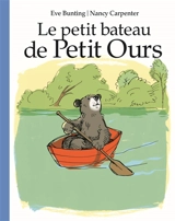 Le petit bateau de Petit Ours - Eve Bunting