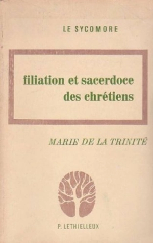 Filiation et sacerdoce des chrétiens - Marie de la Trinité