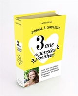 Journal à compléter : 3 ans de pensées positives, 365 questions, 1095 réponses : 3 années de souvenirs - Laëtitia Birbes