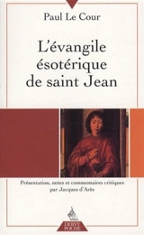 L'Evangile ésotérique de saint Jean - Paul Le Cour