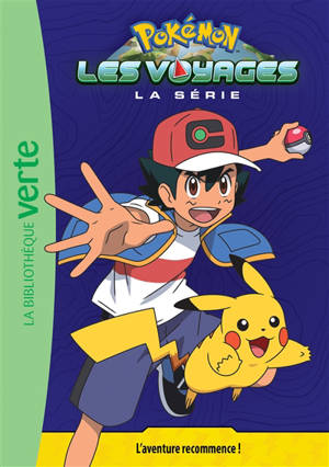 Pokémon : la série Les voyages. Vol. 1. L'aventure recommence ! - Natacha Godeau