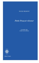Petit-Poucet rêveur : la poésie des contes merveilleux - Nicole Belmont
