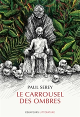 Le carrousel des ombres - Paul Serey