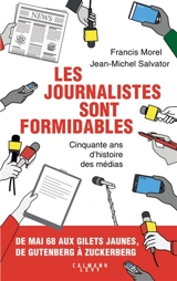 Les journalistes sont formidables : cinquante ans d'histoire des médias - Francis Morel