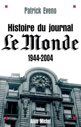 Histoire du journal Le Monde : 1944-2004 - Patrick Eveno