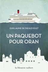 Un paquebot pour Oran - Guillaume de Dieuleveult