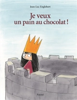 Je veux un pain au chocolat ! - Jean-Luc Englebert