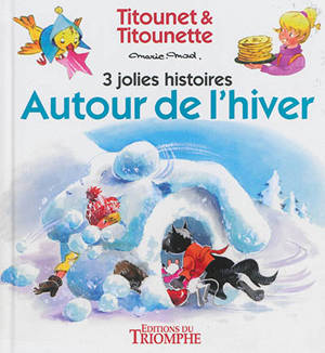 Titounet et Titounette. Vol. 2. Autour de l'hiver - Marie-Mad