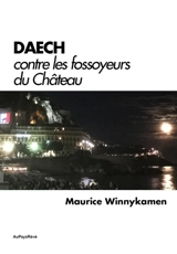 Daech contre les fossoyeurs du château - Maurice Winnykamen