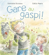 Gare au gaspi ! - Geneviève Rousseau