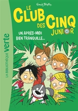 Le club des Cinq junior. Vol. 1. Un après-midi bien tranquille... - Enid Blyton