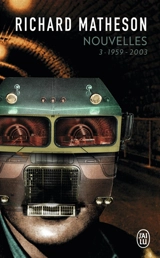 Nouvelles. Vol. 3. 1959-2003 - Richard Matheson