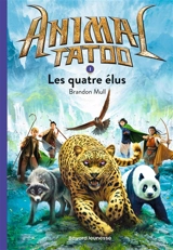 Animal tatoo. Vol. 1. Les quatre élus - Brandon Mull