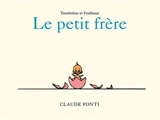 Tromboline et Foulbazar. Le petit frère - Claude Ponti