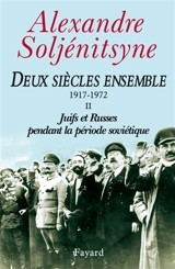 Deux siècles ensemble : 1795-1995. Vol. 2. Juifs et Russes pendant la période soviétique (1917-1972) - Alexandre Soljenitsyne