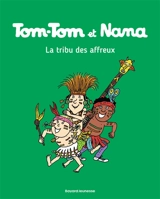 Tom-Tom et Nana. Vol. 14. La tribu des affreux - Jacqueline Cohen
