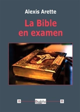 La Bible en examen - Alexis Arette