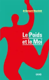 Le poids et le moi - Bernard Waysfeld