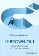 Le brown-out : quand le travail n'a plus aucun sens - François Baumann