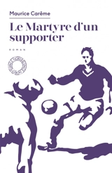 Le martyre d'un supporter - Maurice Carême