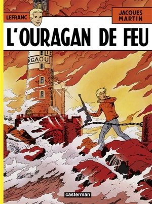 Lefranc. Vol. 2. L'ouragan de feu - Jacques Martin