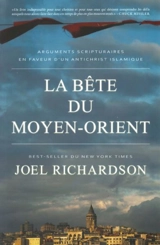 La bête du Moyen-Orient : arguments scripturaires en faveur d'un antichrist islamique - Joel Richardson